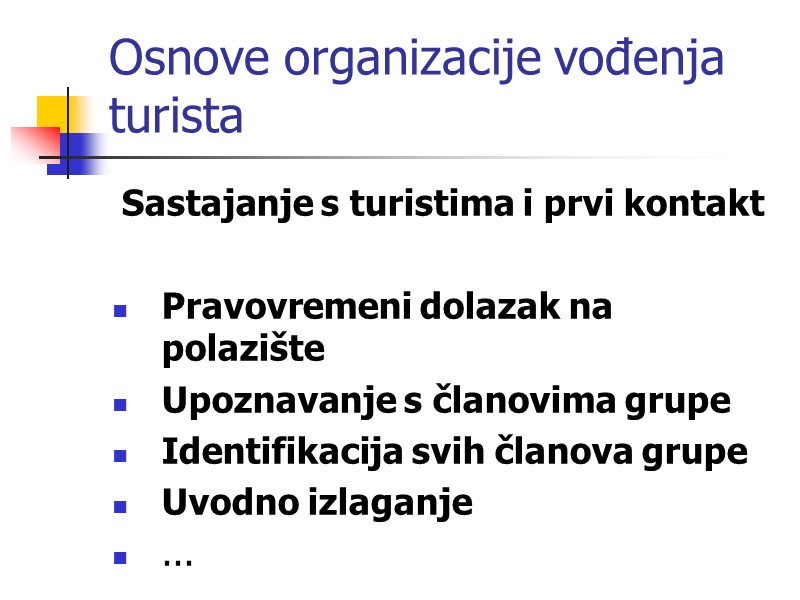 Osnove organizacije vođenja turista Sastajanje s turistima i prvi kontakt  Pravovremeni dolazak na